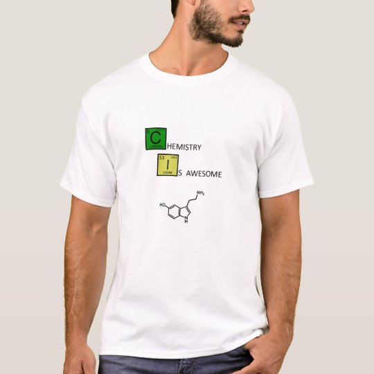 Chemistry is Awesome! (with serotonin molecule) T-Shirt