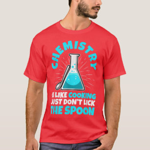 chemistry is like cooking, chemistry teacher 70 T-Shirt