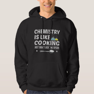 Chemistry Is Like Cooking Don't Lick The Spoon Che Hoodie