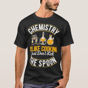 Chemistry Is Like Cooking Funny Chemist Science Ne T-Shirt
