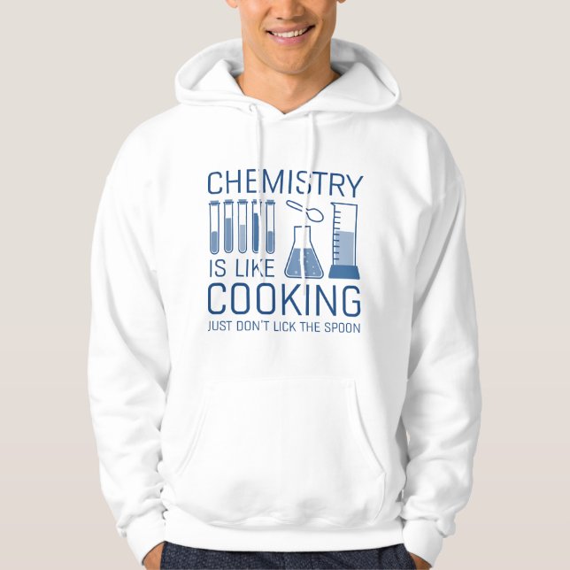 Chemistry Is Like Cooking Hoodie (Front)