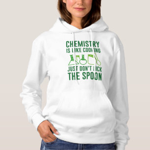 Chemistry Is Like Cooking Hoodie