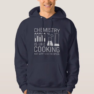Chemistry Is Like Cooking Hoodie