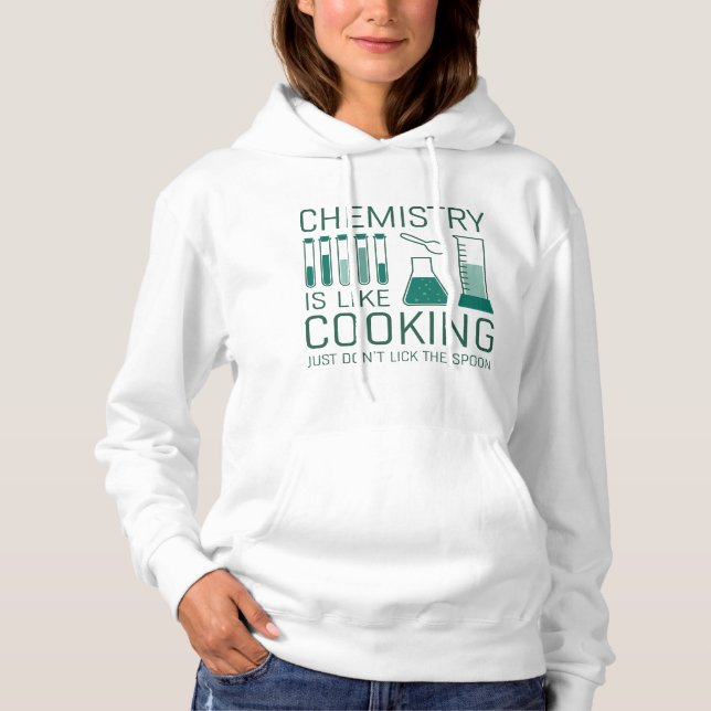 Chemistry Is Like Cooking Hoodie (Front)