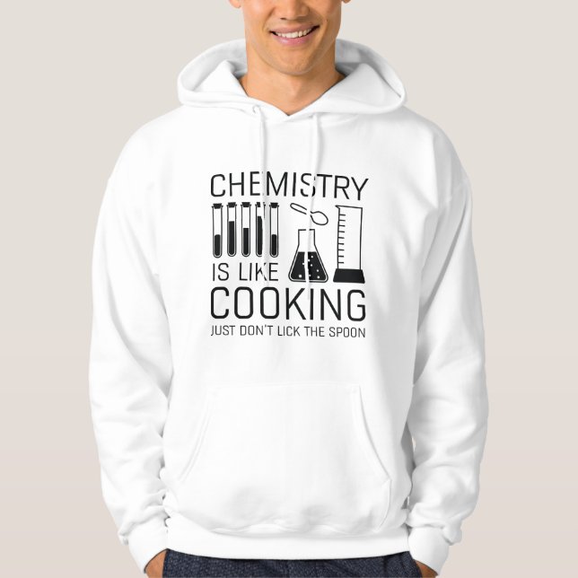 Chemistry Is Like Cooking Hoodie (Front)