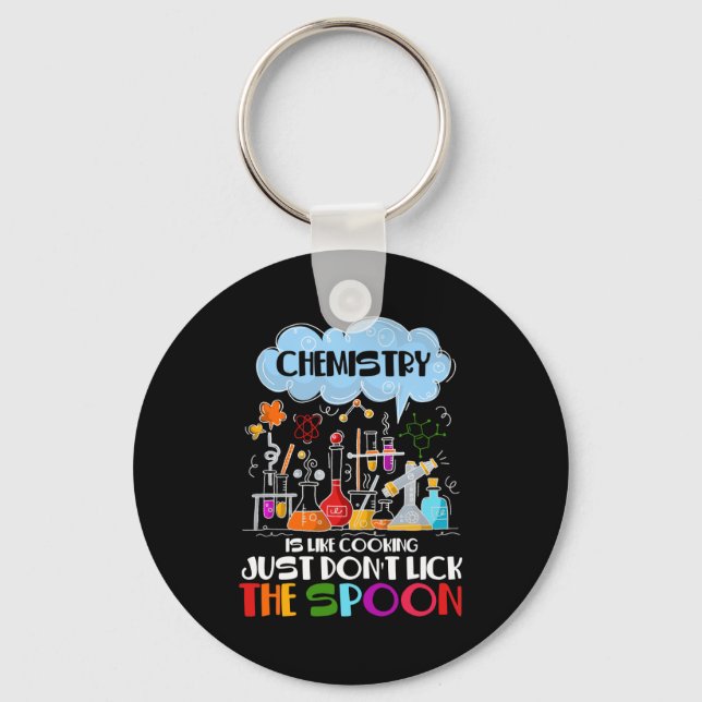 Chemistry is like Cooking just don't lick Spoon Keychain (Front)