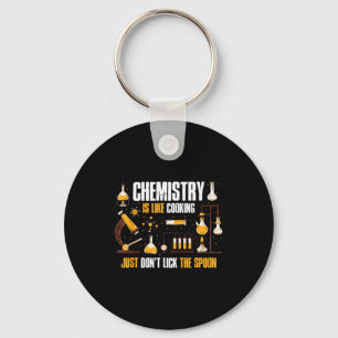 Chemistry Is Like Cooking Just Don't Lick The Son  Keychain