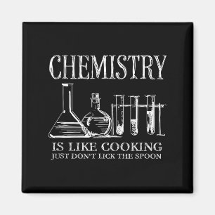 Chemistry Is Like Cooking Just Don't Lick The Son  Magnet