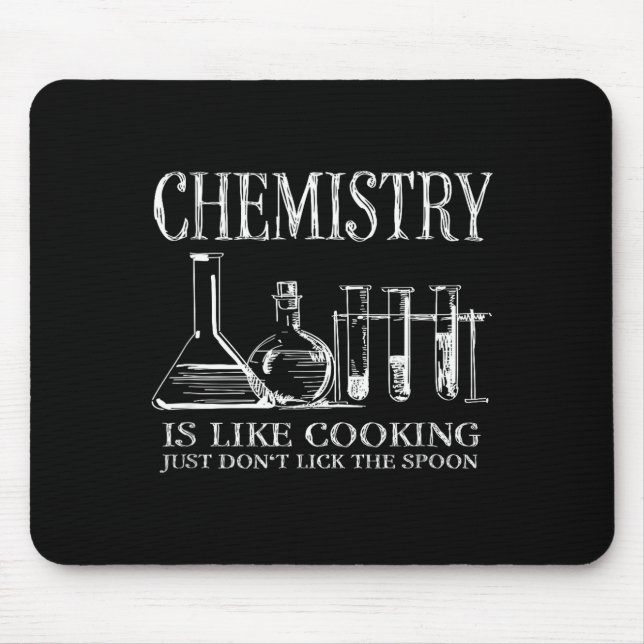 Chemistry Is Like Cooking Just Don't Lick The Son  Mouse Pad (Front)
