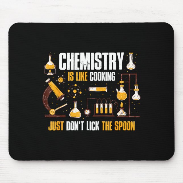 Chemistry Is Like Cooking Just Don't Lick The Son  Mouse Pad (Front)