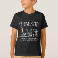 Chemistry Is Like Cooking Just Don't Lick The Son 