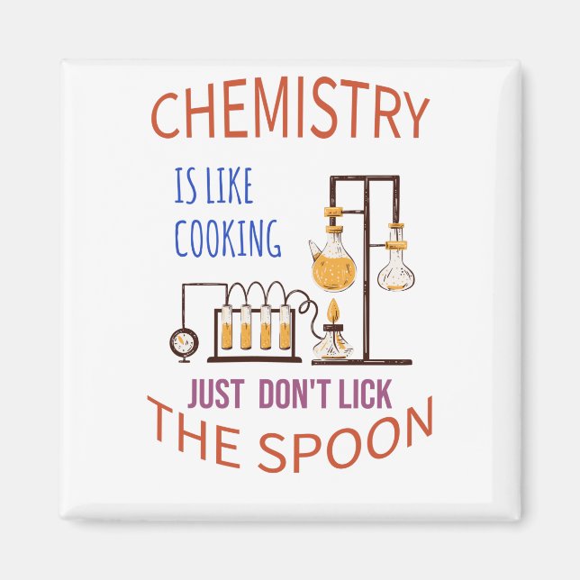 Chemistry is like cooking just don't lick the spoo magnet (Front)