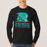 Chemistry Is Like Cooking Just Dont Lick The Spoon T-Shirt<br><div class="desc">Chemistry Is Like Cooking Just Dont Lick The Spoon Science</div>