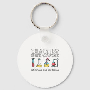 Chemistry Is Like Cooking Keychain