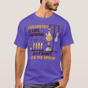 Chemistry Is Like Cooking Nature Sciences Funny C T-Shirt