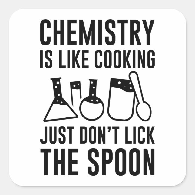 Chemistry Is Like Cooking Square Sticker (Front)