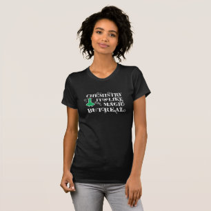 Chemistry is like magic but real T-Shirt