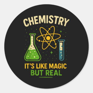 Chemistry It’s Like Magic Funny Science Teacher St Classic Round Sticker