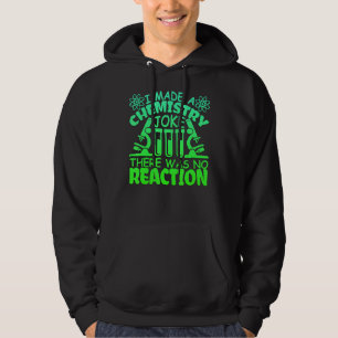 Chemistry Joke, There Was No Reaction Hoodie