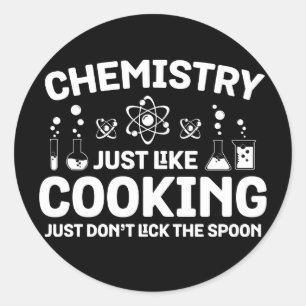 Chemistry Just Like Cooking Just Don't Lick Spoon Classic Round Sticker