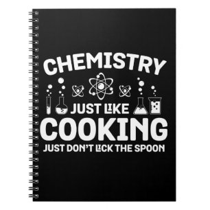Chemistry Just Like Cooking Just Don't Lick Spoon Notebook