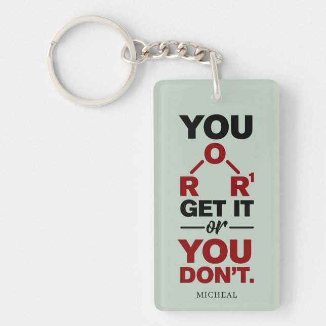 Chemistry Nerd You Get it Funny Science Gag Keychain (Front)