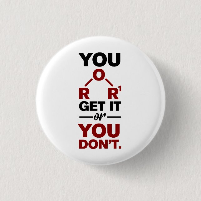 Chemistry Nerd You Get it Funny Science Geek 1 Inch Round Button (Front)