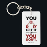 Chemistry Nerd You Get it Funny Science Geek Keychain<br><div class="desc">Cute and funny chemistry button to treat yourself or as a gift for your favourite scientist, chemistry teacher or graduate. The saying on this decorative button is just a silly joke for the scientists out there. Perfect for geeks or chemistry teachers featuring a funny chemical formula. Easily add a name...</div>