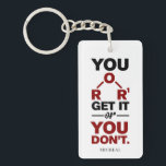 Chemistry Nerd You Get it Funny Science Geek Keychain<br><div class="desc">Cute and funny chemistry button to treat yourself or as a gift for your favourite scientist, chemistry teacher or graduate. The saying on this decorative button is just a silly joke for the scientists out there. Perfect for geeks or chemistry teachers featuring a funny chemical formula. Easily add a name...</div>