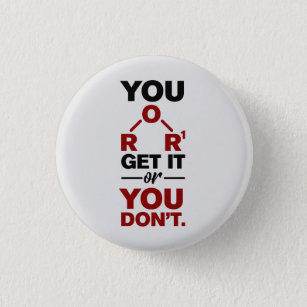 Chemistry Nerd You Get it Funny Science Teacher 1 Inch Round Button