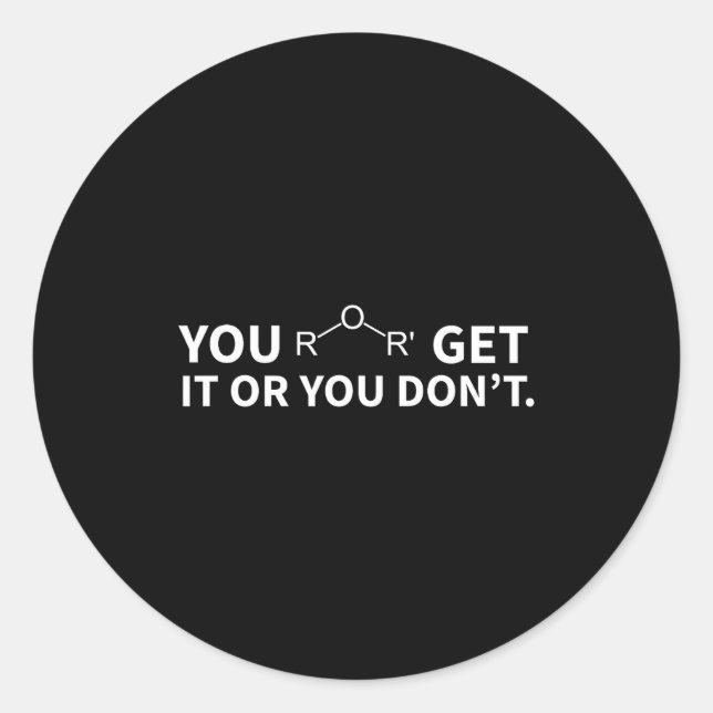 Chemistry Pun You Ether Get It Or You Don't  Classic Round Sticker (Front)