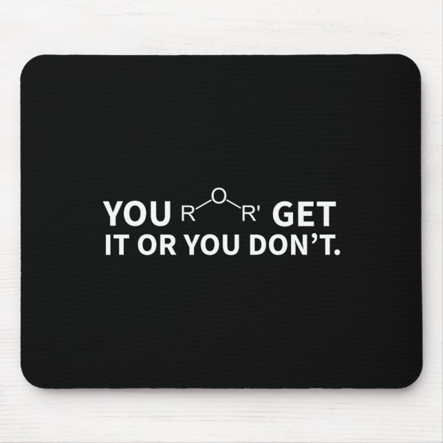 Chemistry Pun You Ether Get It Or You Don't  Mouse Pad (Front)
