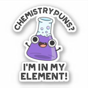 Chemistry Puns I'm In My Element Chemical Pun 
