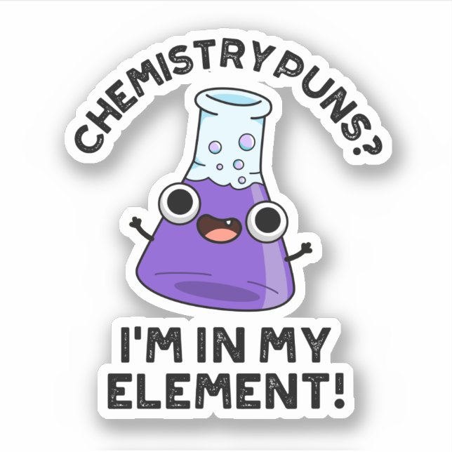 Chemistry Puns I'm In My Element Chemical Pun  (Front)