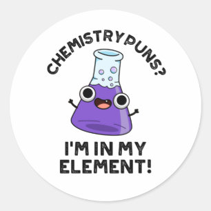Chemistry Puns I'm In My Element Chemical Pun  Classic Round Sticker