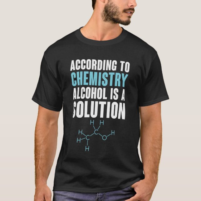 Chemistry Set Alcohol Is A Solution Funny Science  T-Shirt (Front)