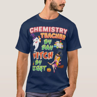 Chemistry Teacher By Day Witch Night Halloween Hor T-Shirt