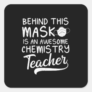 Chemistry Teacher Design Awesome Behind Mask Gift Square Sticker