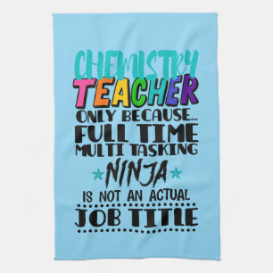 Chemistry Teacher Only Because Full Time Multi Kitchen Towel