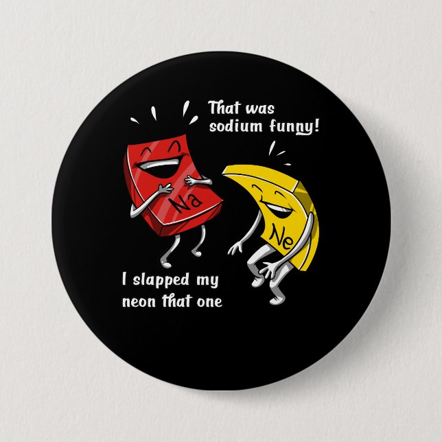 Chemistry That Was Sodium Funny Science Joke 3 Inch Round Button (Front)