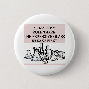 chemistry: the epensive glass breaks first 2 inch round button