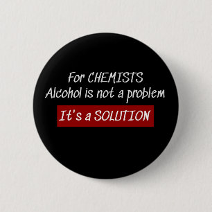 Chemists Alcohol Solution Chemistry Joke 2 Inch Round Button