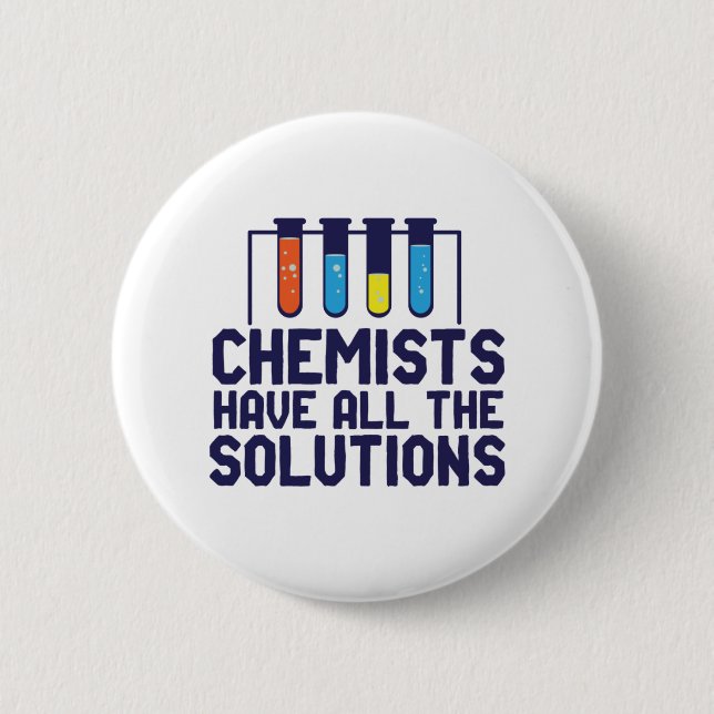 Chemists Have All The Solution Funny Science Puns 2 Inch Round Button (Front)