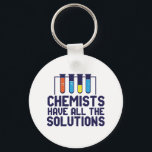 Chemists Have All The Solution Funny Science Puns Keychain<br><div class="desc">Chemists Have All The Solutions. Funny and sarcastic science pun design for those who love chemistry and doing science experiment. Cool and humourous quote merchandise for chemistry teacher, scientist and chemist. Perfect for science geek, nerd, high school teacher, student majoring in chemistry and those who love to study chemical reaction....</div>