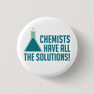Chemists Have All The Solutions 1 Inch Round Button