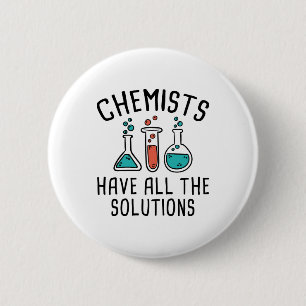 Chemists Have All The Solutions 2 Inch Round Button