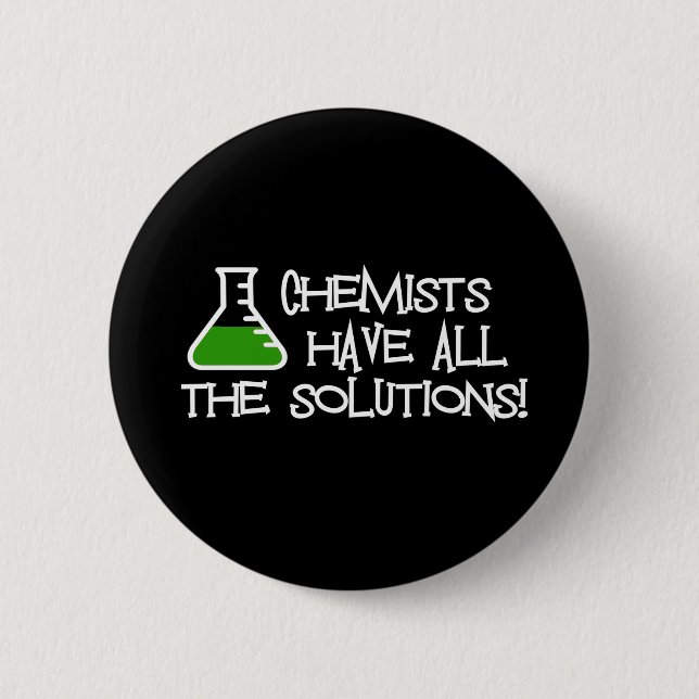 Chemists Have All The Solutions 2 Inch Round Button (Front)