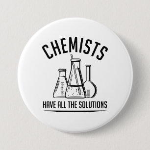 Chemists Have All The Solutions 3 Inch Round Button