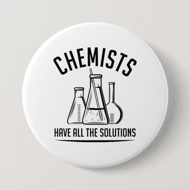 Chemists Have All The Solutions 3 Inch Round Button (Front)