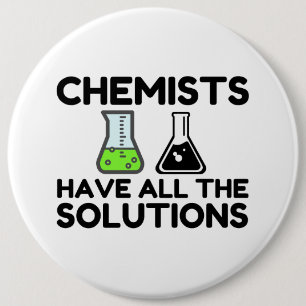 Chemists Have All The Solutions 6 Inch Round Button